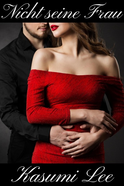 Nicht seine Frau - Kasumi Lee