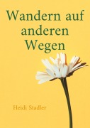 Cover-Bild zum Titel 'Wandern auf anderen Wegen' von 'Heidi Stadler'