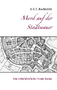 Cover-Bild zum Titel 'Mord auf der Stadtmauer' von 'R. G. E. Koebinfeld'