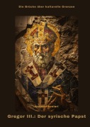 Cover-Bild zum Titel 'Gregor III.: Der syrische Papst' von 'Antonio Scolari'