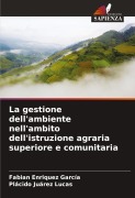 Cover-Bild zum Titel 'La gestione dell'ambiente nell'ambito dell'istruzione agraria superiore e comunitaria' von 'Fabian Enriquez García, Plácido Juárez Lucas'