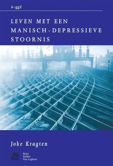 Leven Met Een Manisch-Depressieve Stoornis - S J Swaen, W a Sterk, J. Kragten