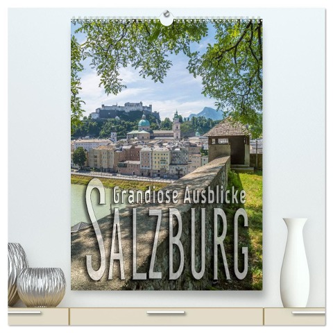 SALZBURG Grandiose Ausblicke (hochwertiger Premium Wandkalender 2024 DIN A2 hoch), Kunstdruck in Hochglanz - Melanie Viola