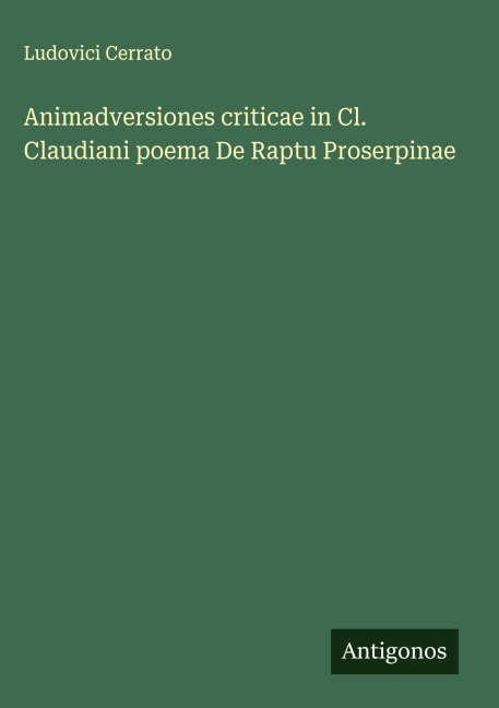Animadversiones criticae in Cl. Claudiani poema De Raptu Proserpinae - Ludovici Cerrato