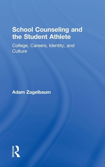 School Counseling and the Student Athlete - Adam Zagelbaum