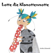 Cover-Bild zum Titel 'Lotte die Klamottenmotte' von 'Janika Libowski'
