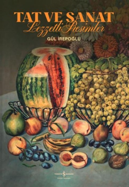 Tat ve Sanat Lezzetli Resimler Ciltli - Gül Irepoglu