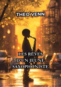 Cover-Bild zum Titel 'Les Rêves d'un Jeune Saxophoniste' von 'Théo Venn'