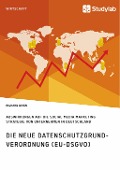 Cover-Bild zum Titel 'Die neue Datenschutzgrundverordnung (EU-DSGVO). Auswirkungen auf die Social Media Marketing Strategie von Unternehmen in Deutschland' von 'Richard Dihen'