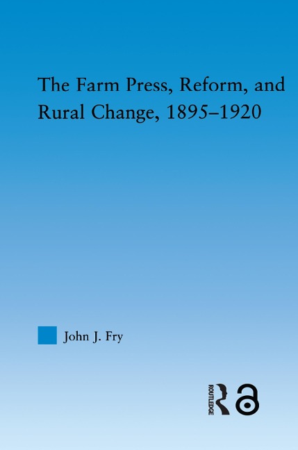 The Farm Press, Reform and Rural Change, 1895-1920 - John J. Fry
