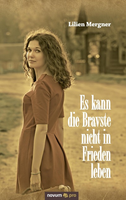 Es kann die Bravste nicht in Frieden leben - Lilien Mergner