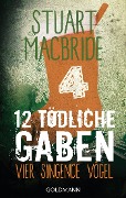 Zwölf tödliche Gaben 4 - Stuart MacBride