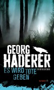 Es wird Tote geben - Georg Haderer