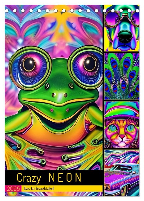 Crazy Neon - Das Farbspektakel (Tischkalender 2025 DIN A5 hoch), CALVENDO Monatskalender - Cathrin Illgen