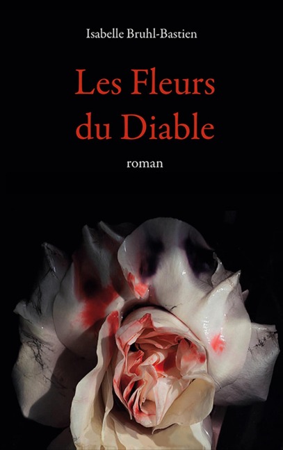 Les fleurs du diable - Isabelle Bruhl-Bastien