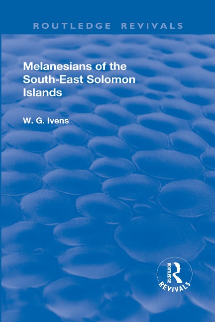 Revival: Melanesians of the South-East Solomon Islands (1927) - Walter George Ivens