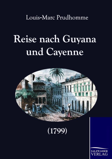 Reise nach Guyana und Cayenne (1799) - Louis-Marc Prudhomme
