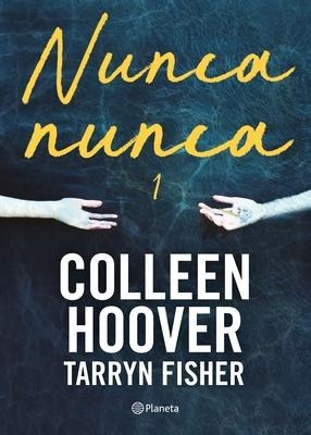 Nunca, Nunca 1 / Never Never: Part One (Spanish Edition) - Colleen Colleen, Tarryn Fisher
