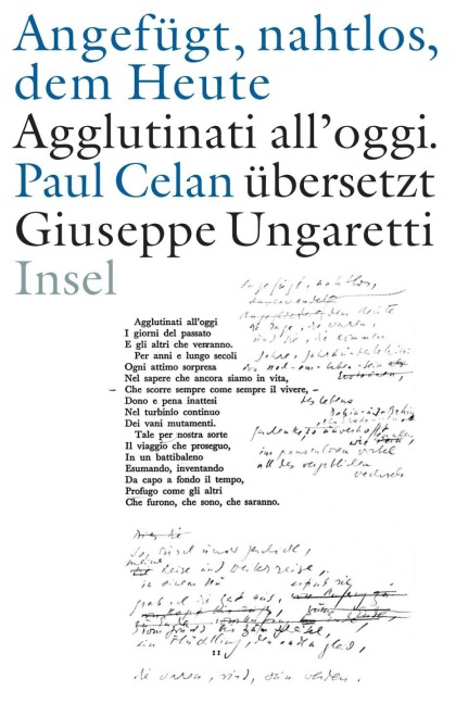»Angefügt, nahtlos, dem Heute« / »Agglutinati all'oggi«. Paul Celan übersetzt Giuseppe Ungaretti - Paul Celan, Giuseppe Ungaretti