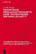 Marxistische Gesellschaftsdialektik oder ¿Systemtheorie der Gesellschaft¿? - Camilla Warnke