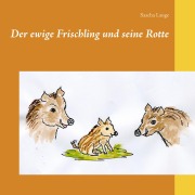 Cover-Bild zum Titel 'Der ewige Frischling und seine Rotte' von 'Sascha Lange'