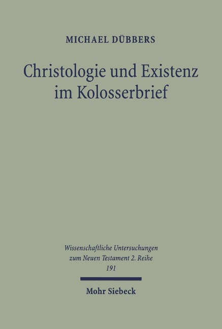Christologie und Existenz im Kolosserbrief - Michael Dübbers