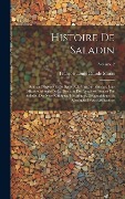 Cover-Bild zum Titel 'Histoire De Saladin: Sulthan D'egypte Et De Syrie: Avic Une Introduction, Une Histoire Abregée De La Dynastie Des Ayoubites Fondée Par Sala' von 'François Louis Claude Marin'