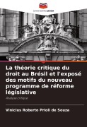 Cover-Bild zum Titel 'La théorie critique du droit au Brésil et l'exposé des motifs du nouveau programme de réforme législative' von 'Vinicius Roberto Prioli de Souza'
