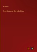 Cover-Bild zum Titel 'Amerikanische Dampfturbinen' von 'A. Bantlin'