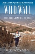 Cover-Bild zum Titel 'Wild Wall-The Foundation Years' von 'William Lindesay'