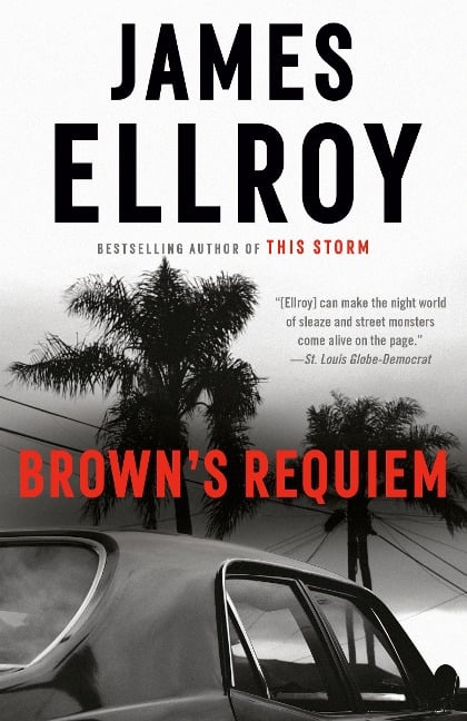 Brown's Requiem - James Ellroy