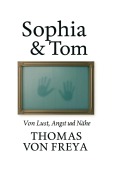 Cover-Bild zum Titel 'Sophia & Tom' von 'Thomas von Freya'