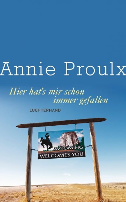 Hier hat's mir schon immer gefallen - Annie Proulx