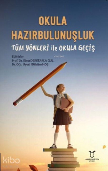 Okula Hazirbulunusluk Tüm Yönleri Ile Okula Gecis - Ebru Deretarla Gül, Gülsüm Hos