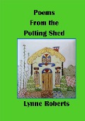 Poems From the Potting Shed - Lynne Roberts