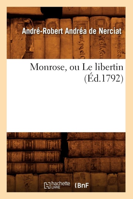 Monrose, Ou Le Libertin (Éd.1792) - André-Robert Andréa de Nerciat
