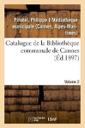 Cover-Bild zum Titel 'Catalogues Des Collections Bibliographiques, Scientifiques Et Artistiques de Cannes' von 'Philippe Pinatel'