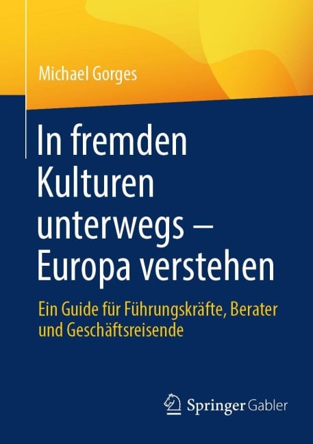 In fremden Kulturen unterwegs - Europa verstehen - Michael Gorges