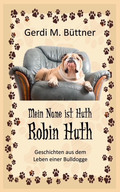 Mein Name ist Huth, Robin Huth - Gerdi M. Büttner