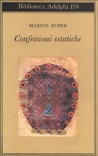 Confessioni estatiche - Martin Buber
