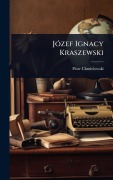 Cover-Bild zum Titel 'JÃ3zef Ignacy Kraszewski' von 'Piotr Chmielowski'