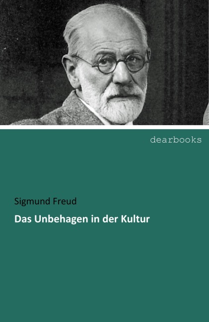 Das Unbehagen in der Kultur - Sigmund Freud