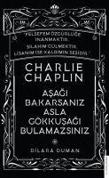 Asagi Bakarsaniz Asla Gökkusagi Bulamazsiniz - Charlie Chaplin - Charlie Chaplin, Dilara Duman