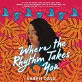 Cover-Bild zum Titel 'Where the Rhythm Takes You Lib/E' von 'Sarah Dass'