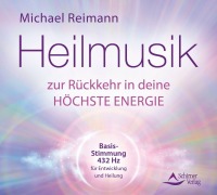 Cover-Bild zum Titel 'Heilmusik zur Rückkehr in deine höchste Energie' von 'Michael Reimann'