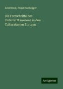 Die Fortschritte des Unterrichtswesens in den Culturstaaten Europas - Adolf Beer, Franz Hochegger