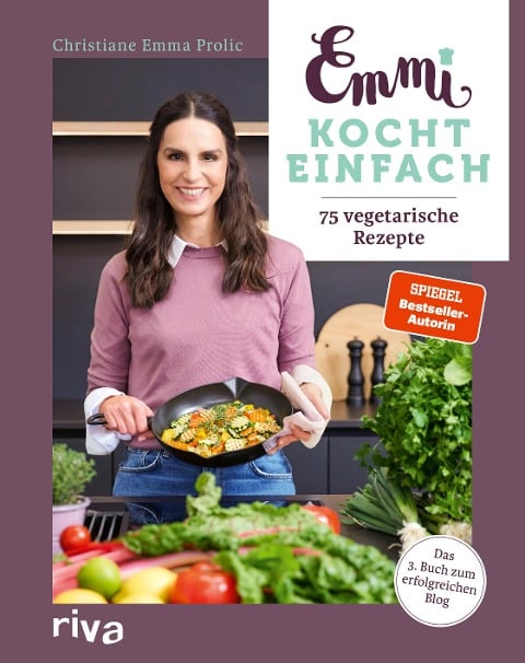 Emmi kocht einfach: 75 vegetarische Rezepte - Christiane Emma Prolic