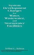 Cover-Bild zum Titel 'System Development Charges for Water, Wastewater, and Stormwater Facilities' von 'Arthur C. Nelson'