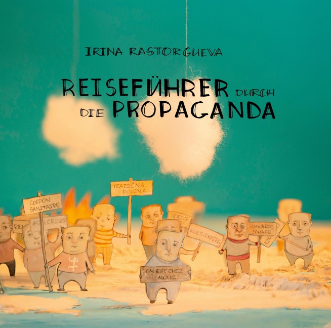 Reiseführer durch die Propaganda - Irina Rastorgueva