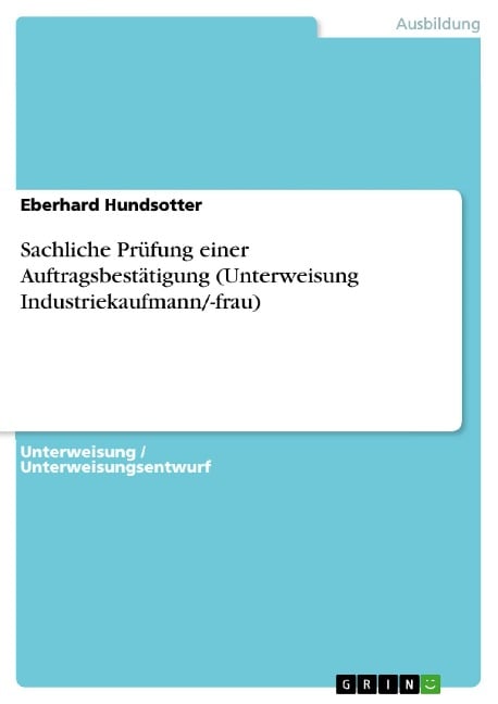 Sachliche Prüfung einer Auftragsbestätigung (Unterweisung Industriekaufmann/-frau) - Eberhard Hundsotter